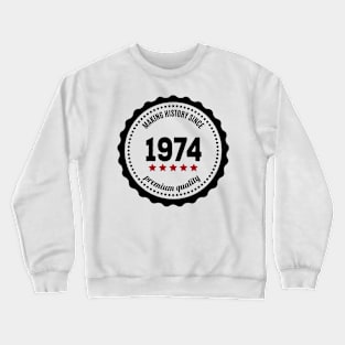 Making history since 1974 badge Crewneck Sweatshirt